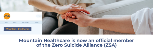Mountain Healthcare is now an official member of the Zero Suicide Alliance (ZSA)