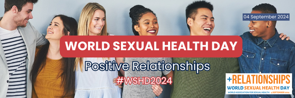 World Sexual Health Day – 04 September 2024 “Positive Relationships”