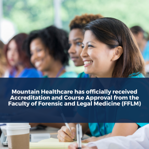 Mountain Healthcare has officially received Accreditation and Course Accreditation from the Faculty of Forensic and Legal Medicine (FFLM)